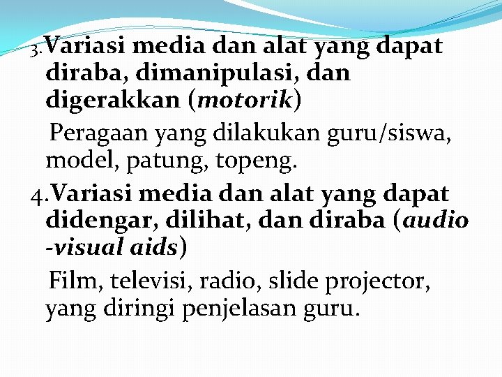 3. Variasi media dan alat yang dapat diraba, dimanipulasi, dan digerakkan (motorik) Peragaan yang