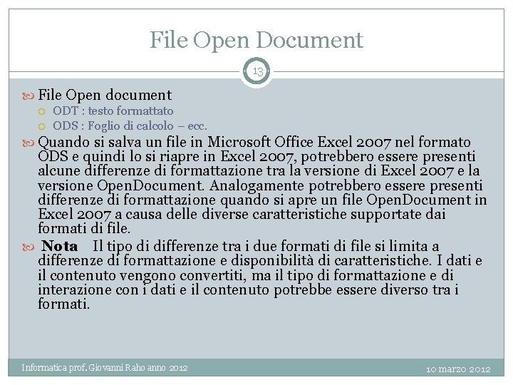 File Open Document 13 File Open document ODT : testo formattato ODS : Foglio