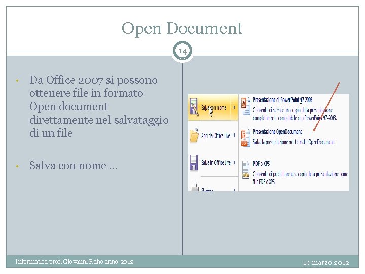 Open Document 14 • Da Office 2007 si possono ottenere file in formato Open