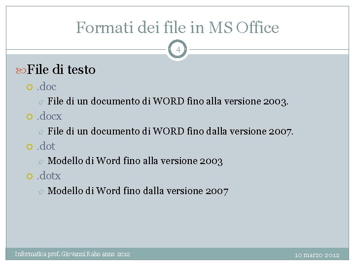 Formati dei file in MS Office 4 File di testo . docx File di