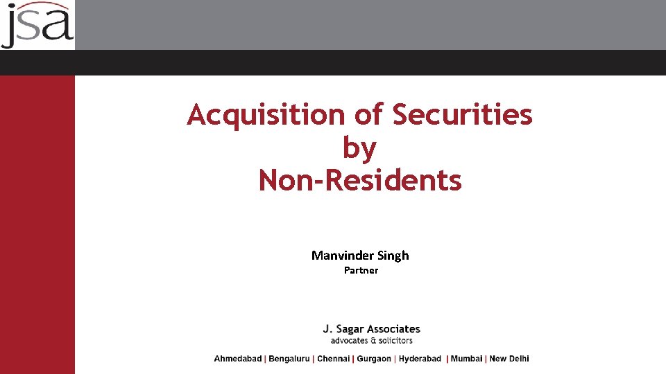 Acquisition of Securities by Non-Residents Manvinder Singh Partner 