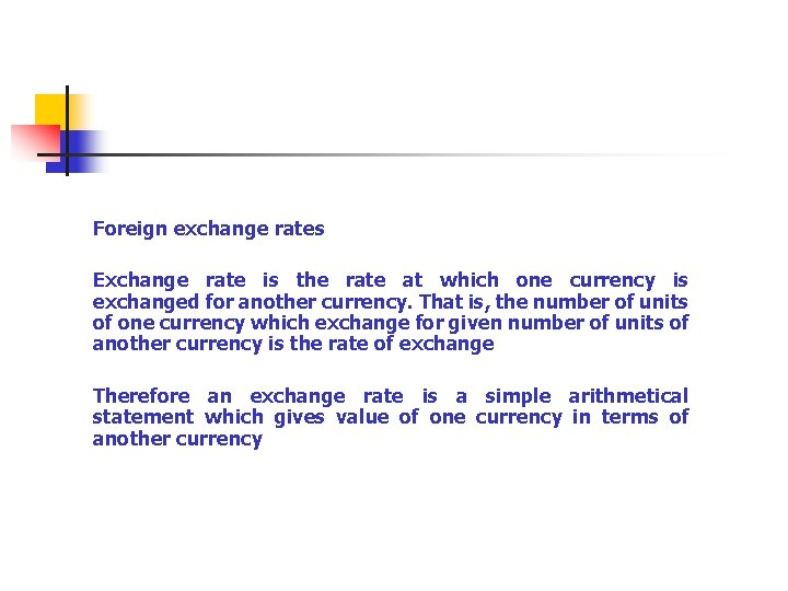 Foreign exchange rates Exchange rate is the rate at which one currency is exchanged