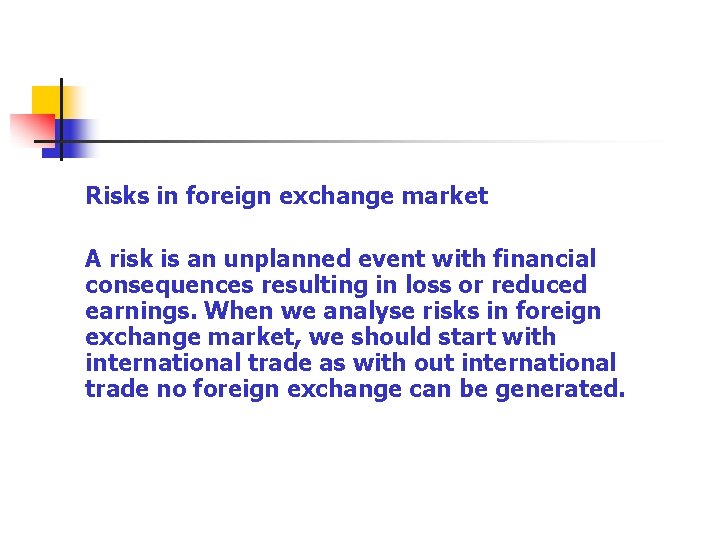 Risks in foreign exchange market A risk is an unplanned event with financial consequences