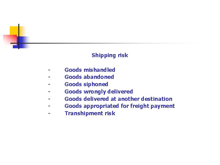 Shipping risk - Goods mishandled - Goods abandoned - Goods siphoned - Goods wrongly