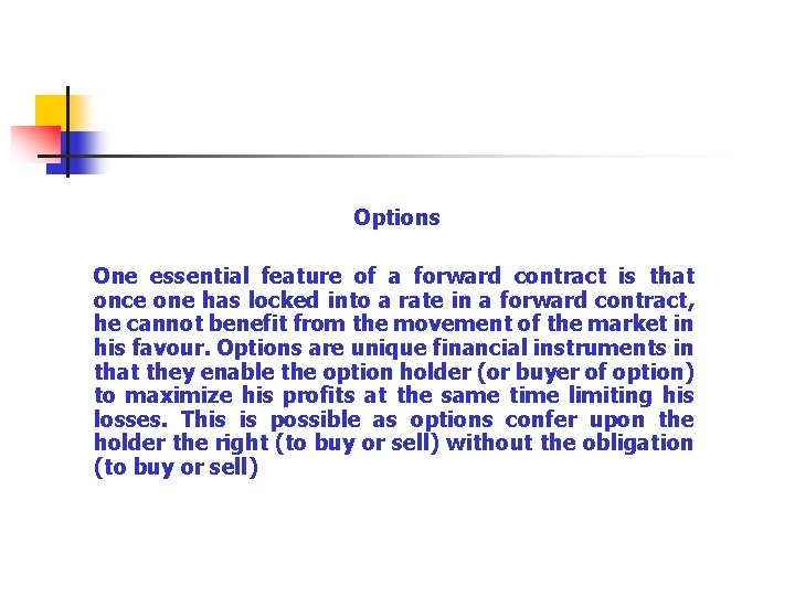 Options One essential feature of a forward contract is that once one has locked