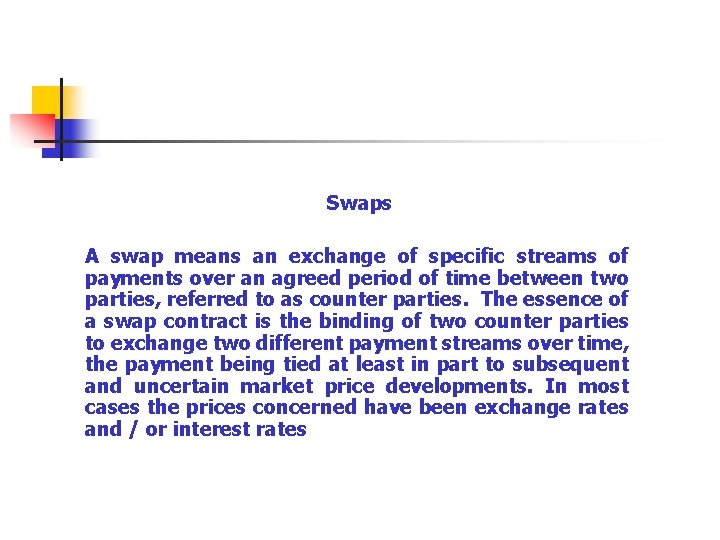 Swaps A swap means an exchange of specific streams of payments over an agreed