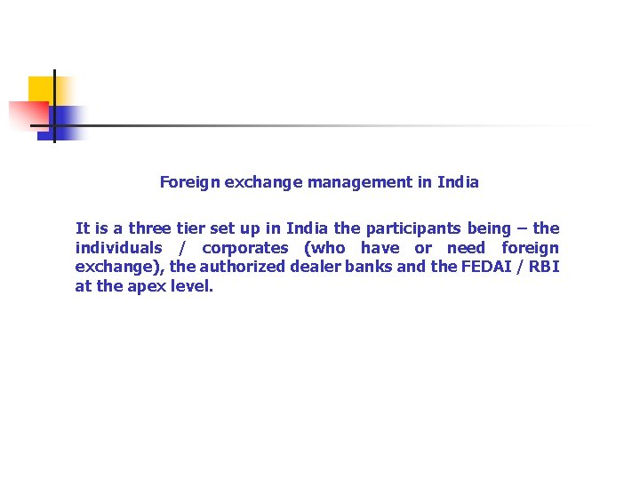 Foreign exchange management in India It is a three tier set up in India