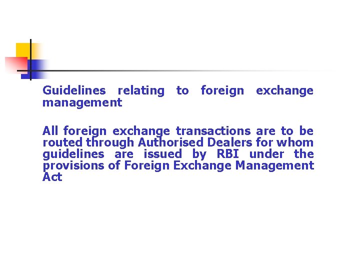 Guidelines relating to foreign exchange management All foreign exchange transactions are to be routed