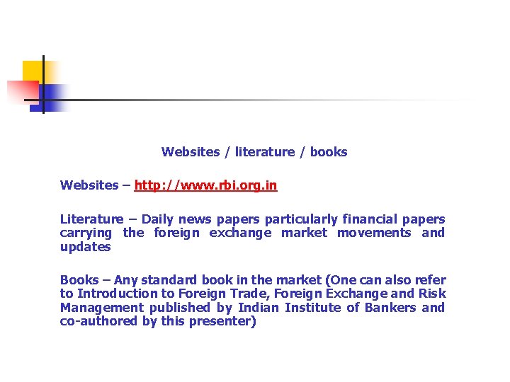 Websites / literature / books Websites – http: //www. rbi. org. in Literature –