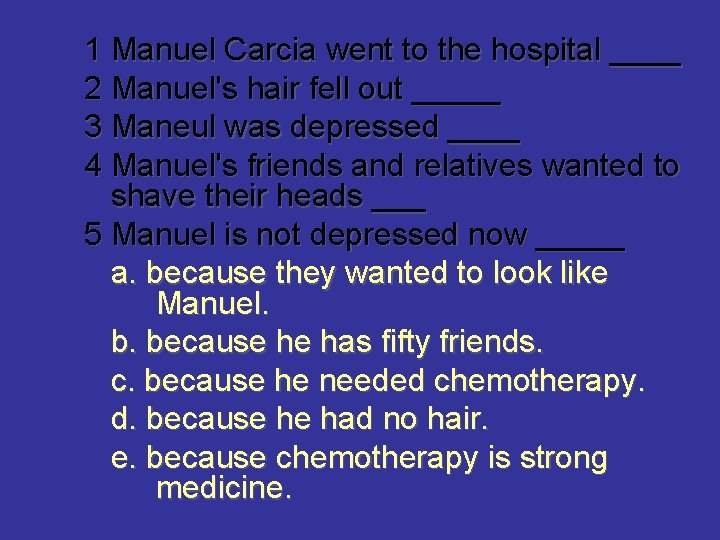 1 Manuel Carcia went to the hospital ____ 2 Manuel's hair fell out _____