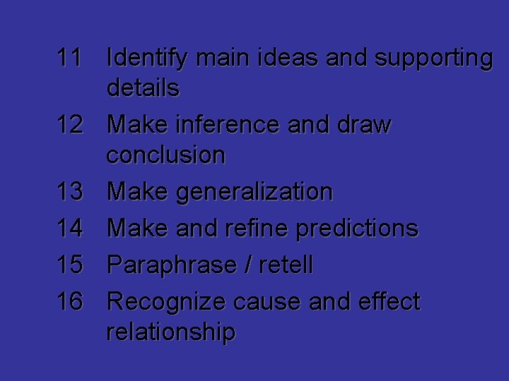 11 Identify main ideas and supporting details 12 Make inference and draw conclusion 13