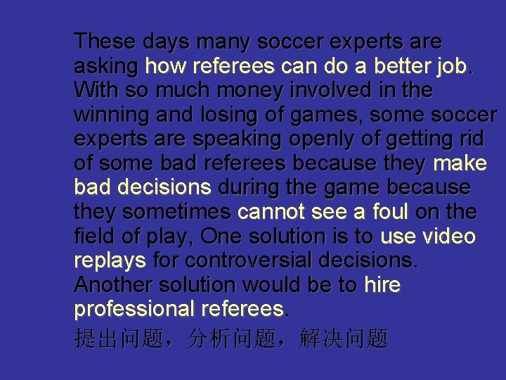 These days many soccer experts are asking how referees can do a better job.