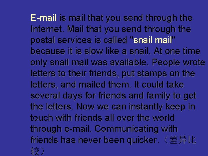 E-mail is mail that you send through the Internet. Mail that you send through