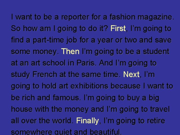 I want to be a reporter for a fashion magazine. So how am I