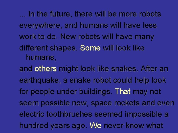 . . . In the future, there will be more robots everywhere, and humans