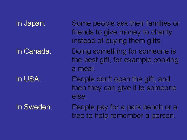 In Japan: In Canada: In USA: In Sweden: Some people ask their families or