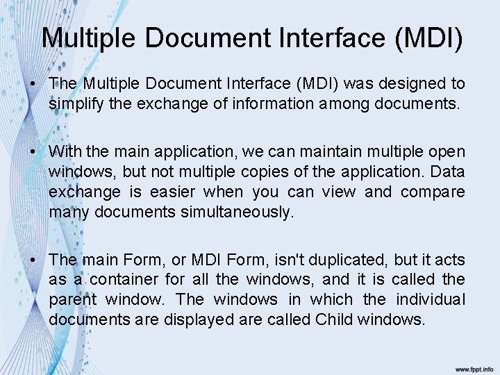 Multiple Document Interface (MDI) • The Multiple Document Interface (MDI) was designed to simplify