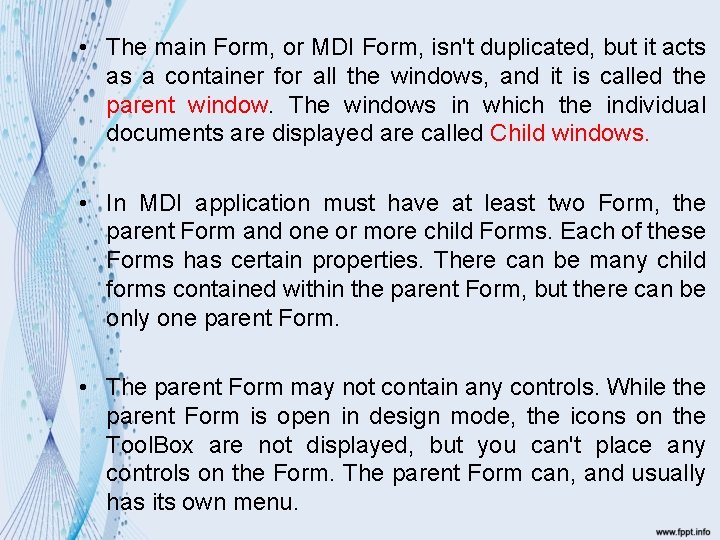  • The main Form, or MDI Form, isn't duplicated, but it acts as