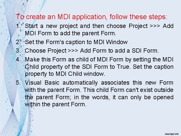 To create an MDI application, follow these steps: 1. Start a new project and