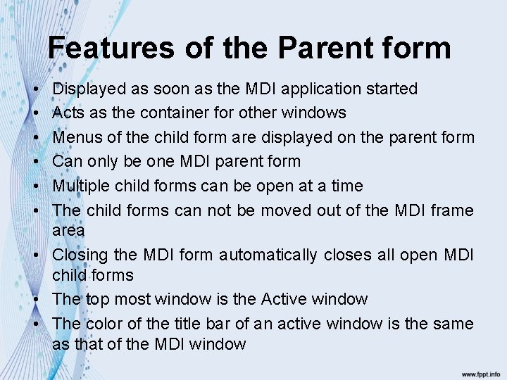 Features of the Parent form • • • Displayed as soon as the MDI