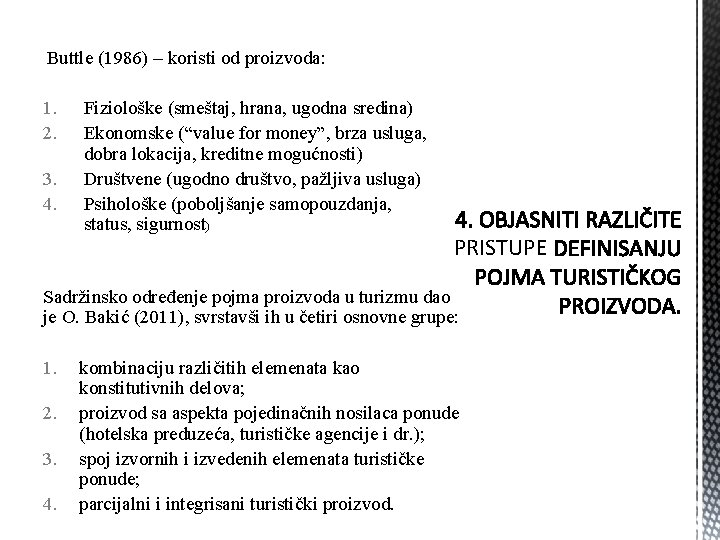 Buttle (1986) – koristi od proizvoda: 1. 2. 3. 4. Fiziološke (smeštaj, hrana, ugodna