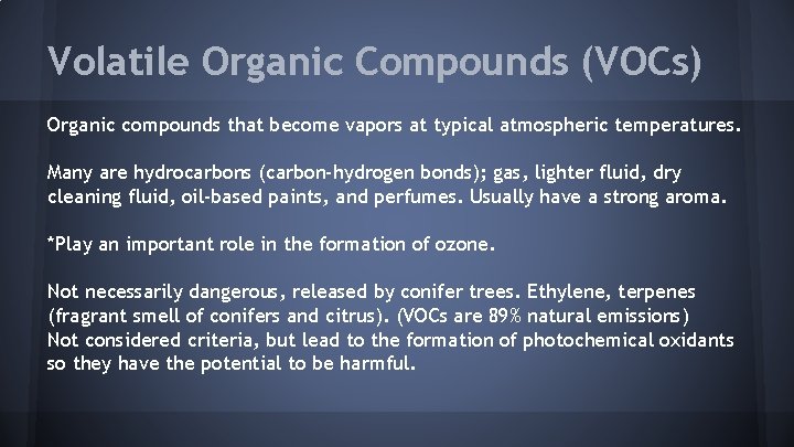 Volatile Organic Compounds (VOCs) Organic compounds that become vapors at typical atmospheric temperatures. Many