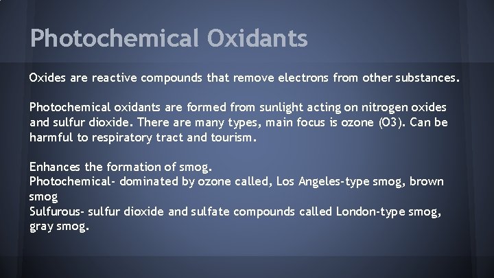 Photochemical Oxidants Oxides are reactive compounds that remove electrons from other substances. Photochemical oxidants