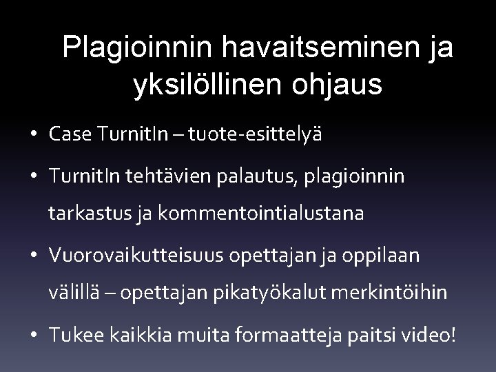 Plagioinnin havaitseminen ja yksilöllinen ohjaus • Case Turnit. In – tuote-esittelyä • Turnit. In