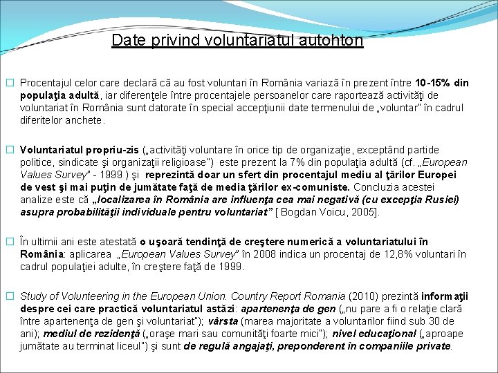 Date privind voluntariatul autohton � Procentajul celor care declară că au fost voluntari în