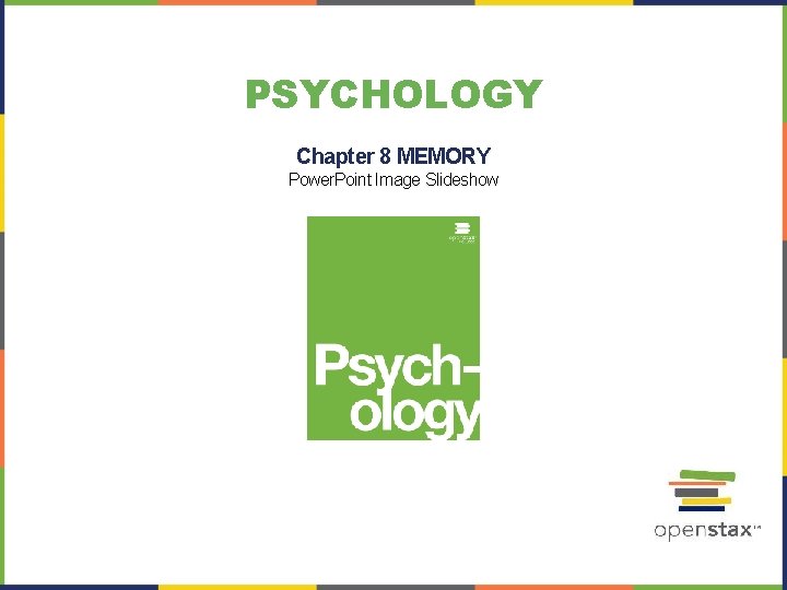 PSYCHOLOGY Chapter 8 MEMORY Power. Point Image Slideshow 