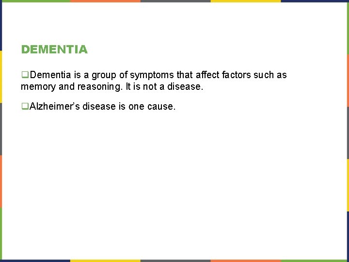 DEMENTIA q. Dementia is a group of symptoms that affect factors such as memory