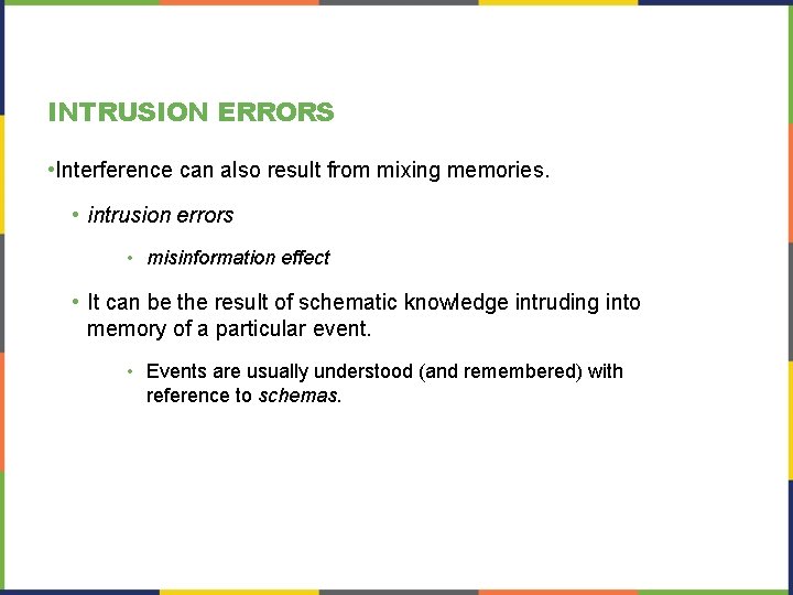 INTRUSION ERRORS • Interference can also result from mixing memories. • intrusion errors •