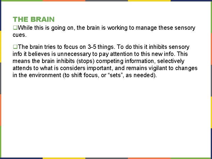 THE BRAIN q. While this is going on, the brain is working to manage