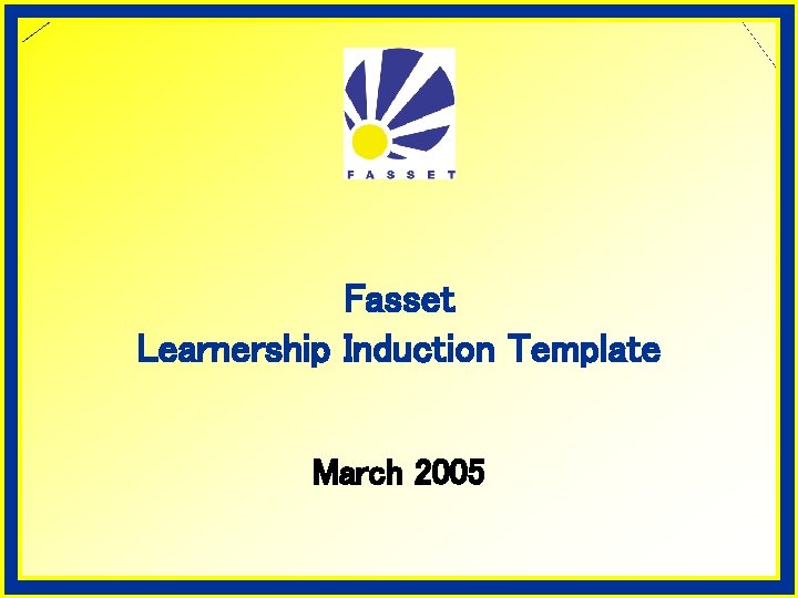 Fasset Learnership Induction Template March 2005 