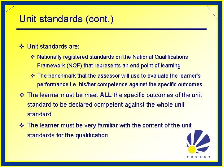 Unit standards (cont. ) v Unit standards are: v Nationally registered standards on the