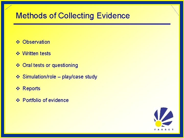 Methods of Collecting Evidence v Observation v Written tests v Oral tests or questioning