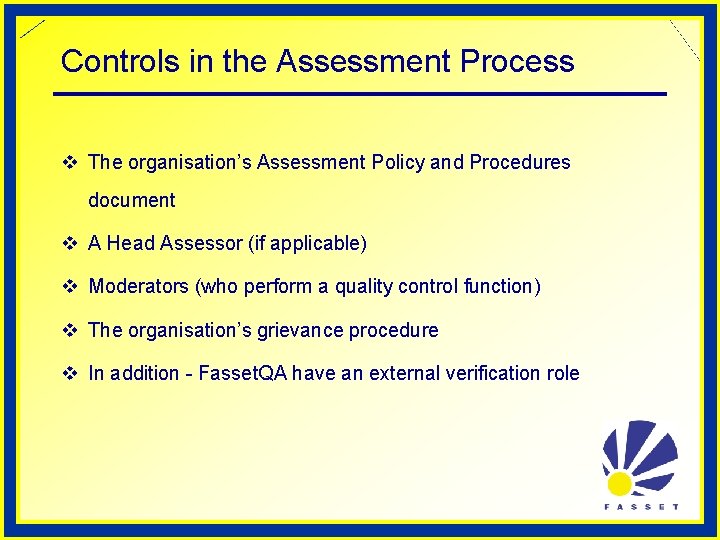 Controls in the Assessment Process v The organisation’s Assessment Policy and Procedures document v