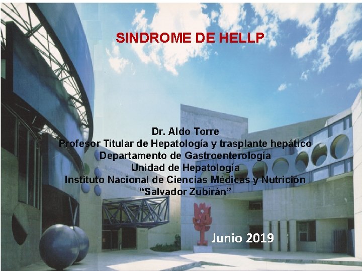 SINDROME DE HELLP Dr. Aldo Torre Profesor Titular de Hepatología y trasplante hepático Departamento