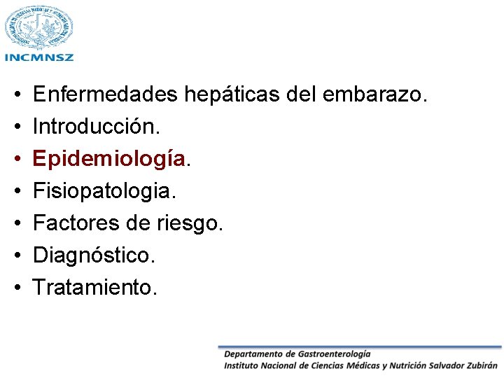  • • Enfermedades hepáticas del embarazo. Introducción. Epidemiología. Fisiopatologia. Factores de riesgo. Diagnóstico.