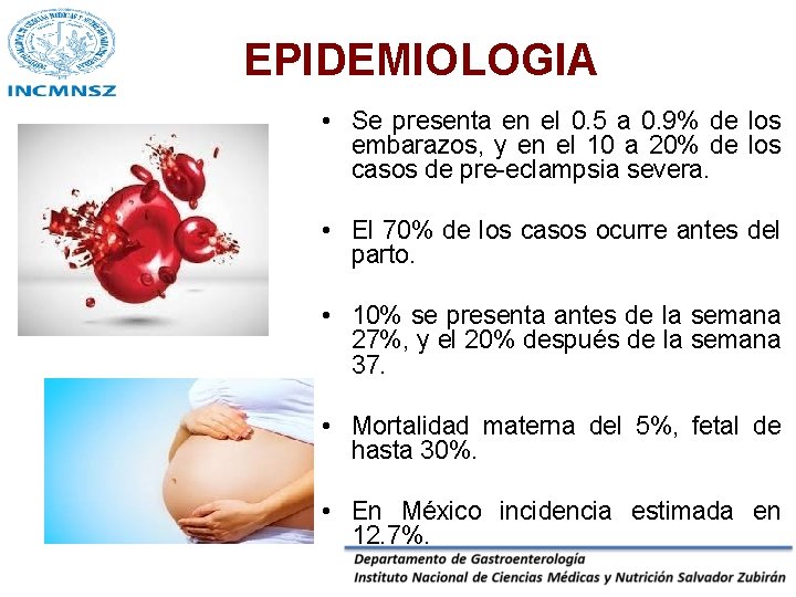 EPIDEMIOLOGIA • Se presenta en el 0. 5 a 0. 9% de los embarazos,