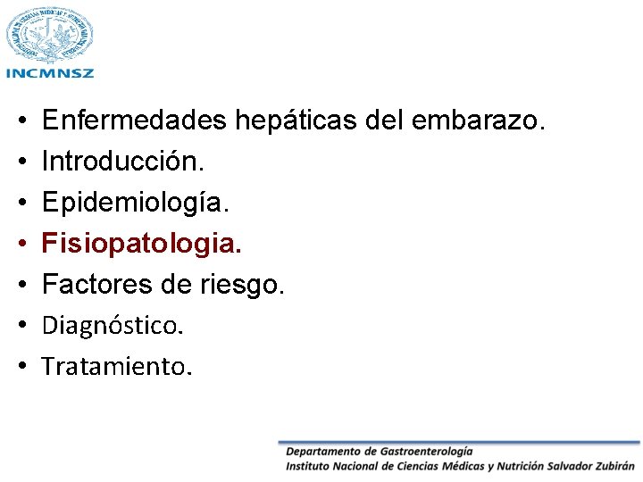 • • Enfermedades hepáticas del embarazo. Introducción. Epidemiología. Fisiopatologia. Factores de riesgo. Diagnóstico.