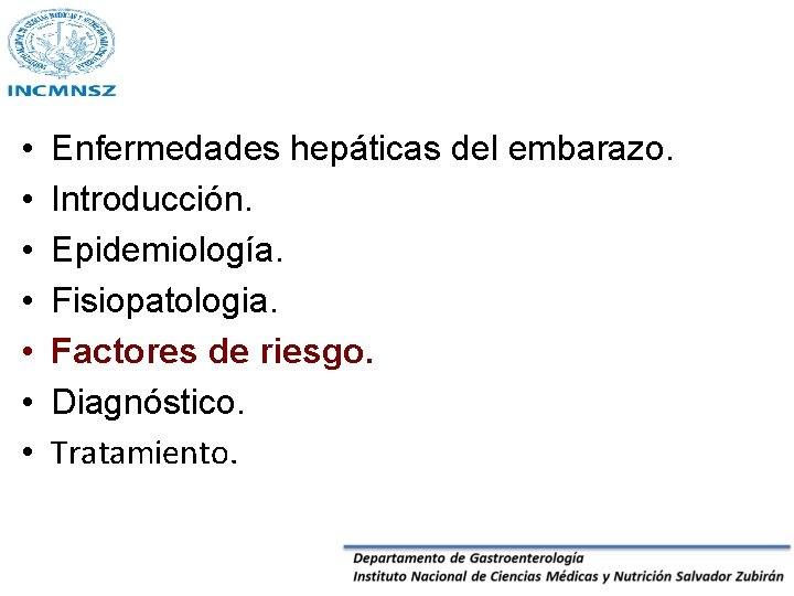  • • Enfermedades hepáticas del embarazo. Introducción. Epidemiología. Fisiopatologia. Factores de riesgo. Diagnóstico.