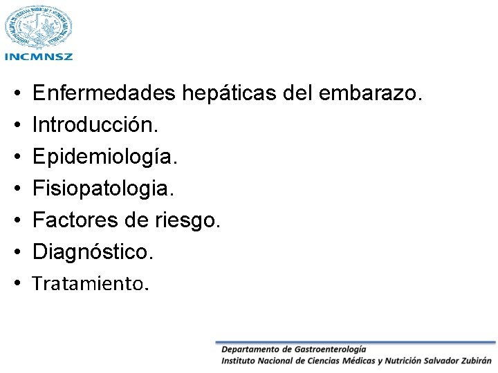  • • Enfermedades hepáticas del embarazo. Introducción. Epidemiología. Fisiopatologia. Factores de riesgo. Diagnóstico.