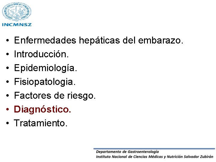  • • Enfermedades hepáticas del embarazo. Introducción. Epidemiología. Fisiopatologia. Factores de riesgo. Diagnóstico.