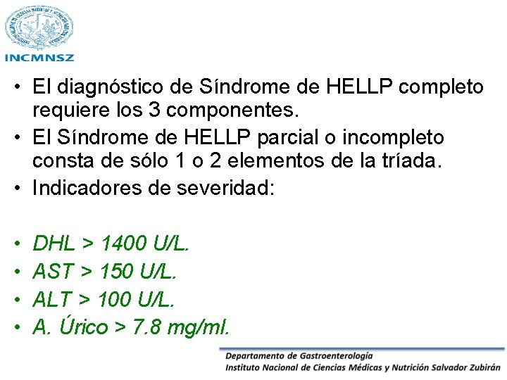  • El diagnóstico de Síndrome de HELLP completo requiere los 3 componentes. •