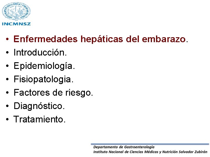  • • Enfermedades hepáticas del embarazo. Introducción. Epidemiología. Fisiopatologia. Factores de riesgo. Diagnóstico.