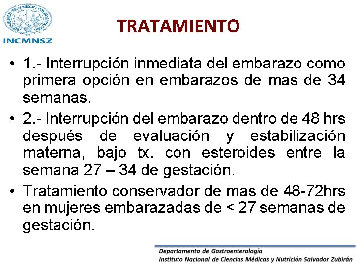 TRATAMIENTO • 1. - Interrupción inmediata del embarazo como primera opción en embarazos de