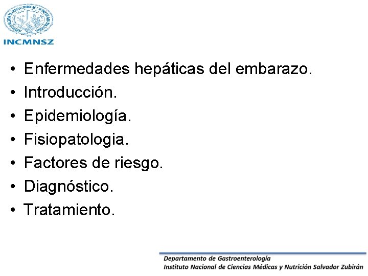  • • Enfermedades hepáticas del embarazo. Introducción. Epidemiología. Fisiopatologia. Factores de riesgo. Diagnóstico.