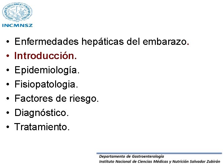  • • Enfermedades hepáticas del embarazo. Introducción. Epidemiología. Fisiopatologia. Factores de riesgo. Diagnóstico.