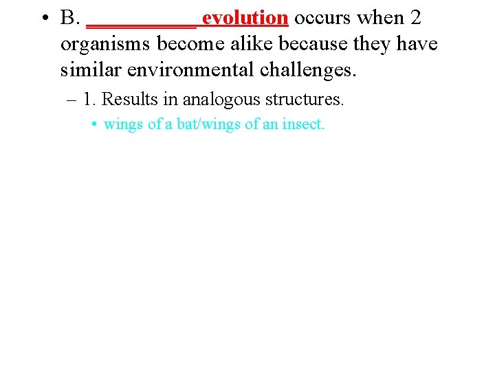  • B. _____ evolution occurs when 2 organisms become alike because they have